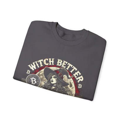 Witch Better Have My Bitcoin Sweatshirt – Unisex Cozy Cotton Blend Crewneck