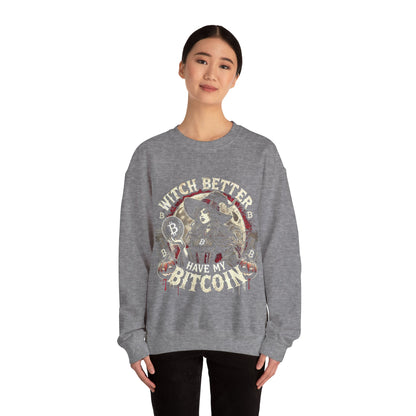 Witch Better Have My Bitcoin Sweatshirt – Unisex Cozy Cotton Blend Crewneck